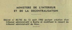 Décret n°82-743 du 13 aout 1982 portant création d'un tribunal adminsitratif à Bastia et modifiant le ressort du tribunal admnistratif de Nice.